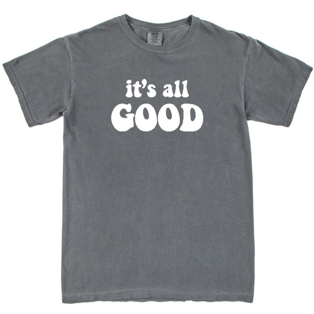 ITS ALL GOOD comfy oversized tee shirt